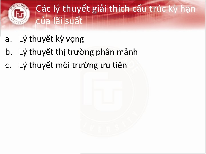 Các lý thuyết giải thích cấu trúc kỳ hạn của lãi suất a. Lý