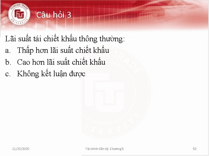 Câu hỏi 3 Lãi suất tái chiết khấu thông thường: a. Thấp hơn lãi
