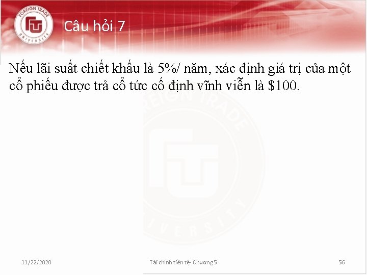 Câu hỏi 7 Nếu lãi suất chiết khấu là 5%/ năm, xác định giá