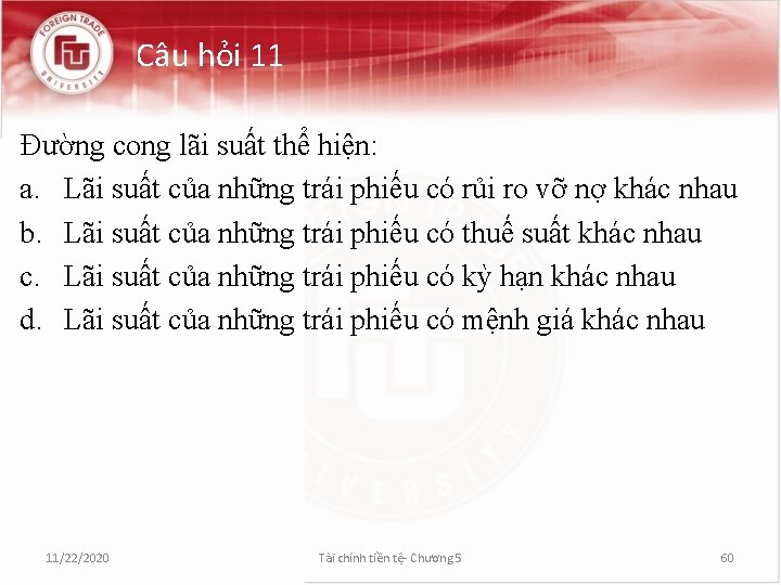 Câu hỏi 11 Đường cong lãi suất thể hiện: a. Lãi suất của những