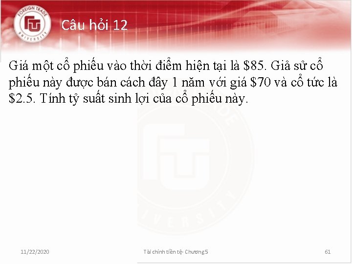 Câu hỏi 12 Giá một cổ phiếu vào thời điểm hiện tại là $85.