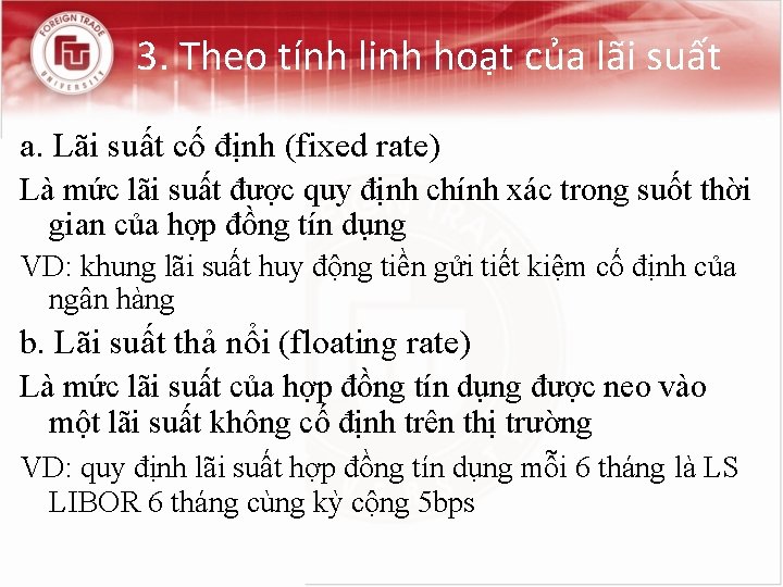3. Theo tính linh hoạt của lãi suất a. Lãi suất cố định (fixed