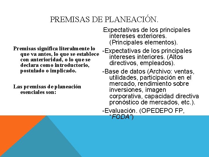 PREMISAS DE PLANEACIÓN. Expectativas de los principales intereses exteriores. (Principales elementos). Premisas significa literalmente PREMISAS DE PLANEACIÓN. Expectativas de los principales intereses exteriores. (Principales elementos). Premisas significa literalmente