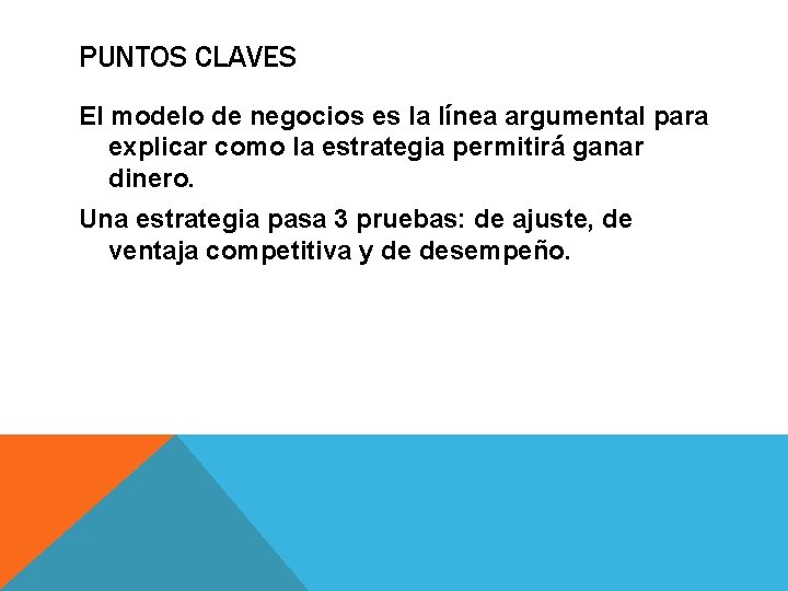 PUNTOS CLAVES El modelo de negocios es la línea argumental para explicar como la PUNTOS CLAVES El modelo de negocios es la línea argumental para explicar como la