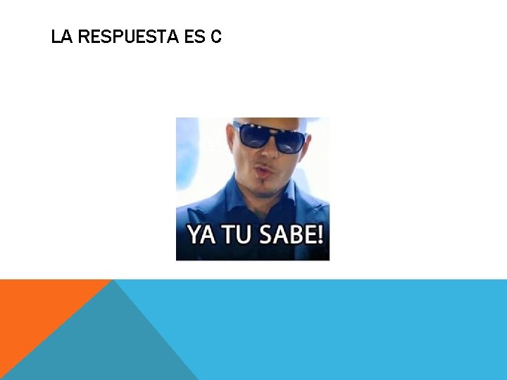 LA RESPUESTA ES C LA RESPUESTA ES C