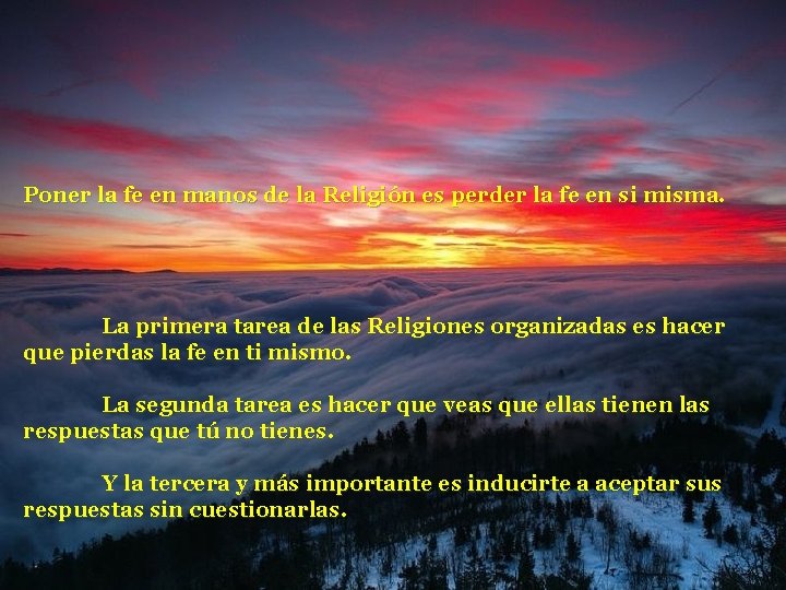 Poner la fe en manos de la Religión es perder la fe en si