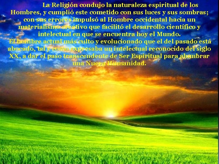 La Religión condujo la naturaleza espiritual de los Hombres, y cumplió este cometido con