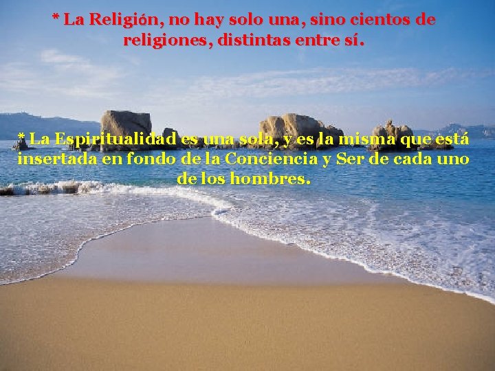 * La Religión, no hay solo una, sino cientos de religiones, distintas entre sí.