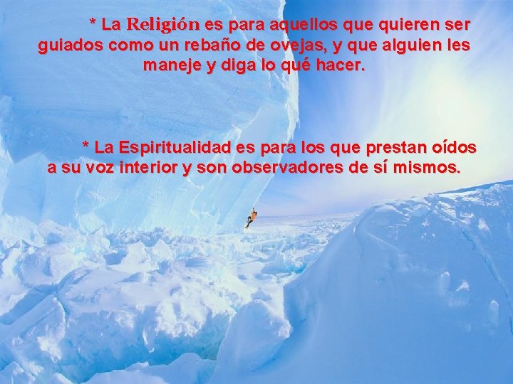 * La Religión es para aquellos que quieren ser guiados como un rebaño de