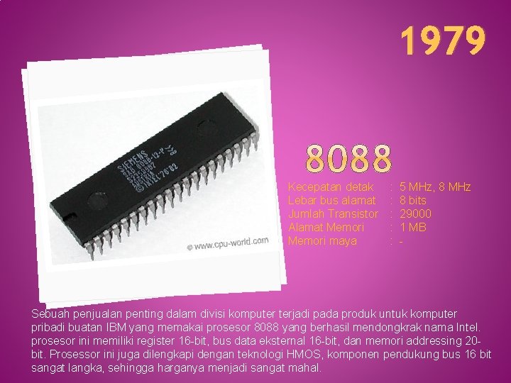 1979 Kecepatan detak Lebar bus alamat Jumlah Transistor Alamat Memori maya : 5 MHz,
