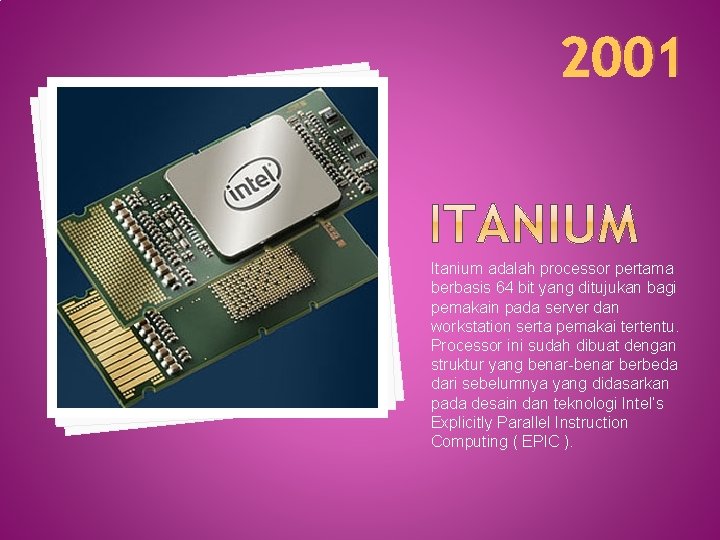 2001 Itanium adalah processor pertama berbasis 64 bit yang ditujukan bagi pemakain pada server