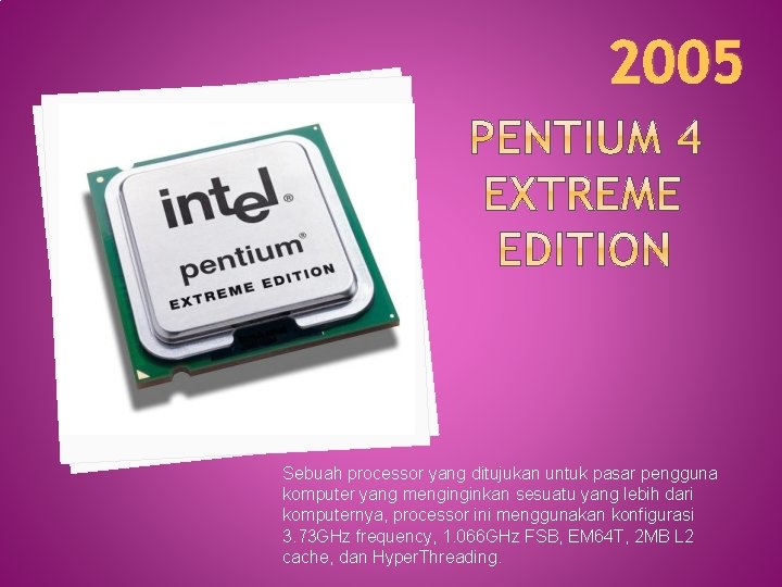 2005 Sebuah processor yang ditujukan untuk pasar pengguna komputer yang menginginkan sesuatu yang lebih
