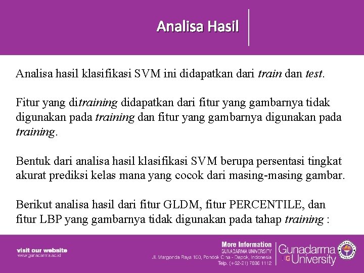 Analisa Hasil Analisa hasil klasifikasi SVM ini didapatkan dari train dan test. Fitur yang