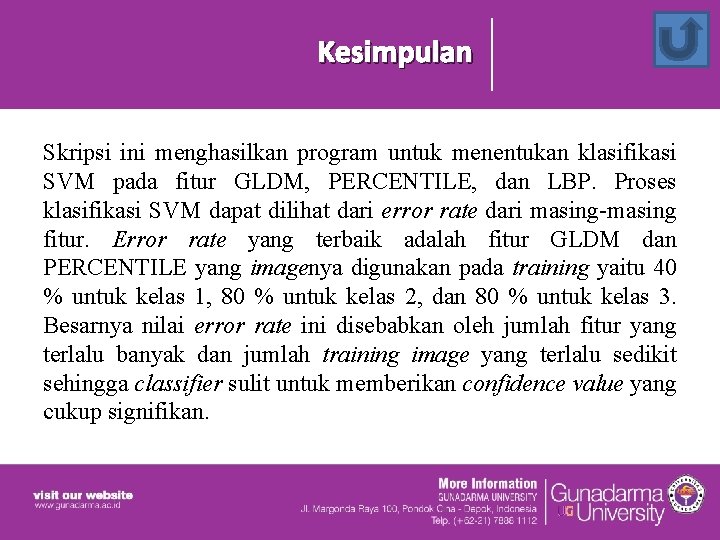 Kesimpulan Skripsi ini menghasilkan program untuk menentukan klasifikasi SVM pada fitur GLDM, PERCENTILE, dan