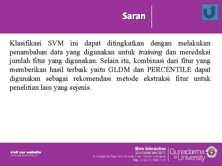 Saran Klasifikasi SVM ini dapat ditingkatkan dengan melakukan penambahan data yang digunakan untuk training