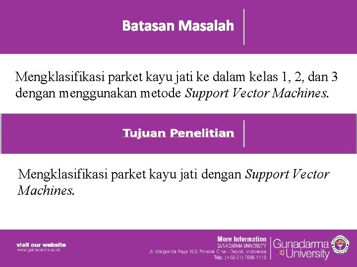 Batasan Masalah Mengklasifikasi parket kayu jati ke dalam kelas 1, 2, dan 3 dengan