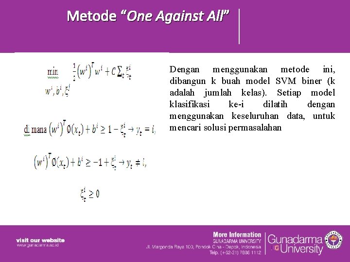 Metode “One Against All” Dengan menggunakan metode ini, dibangun k buah model SVM biner