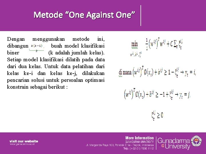  Metode “One Against One” Dengan menggunakan metode ini, dibangun buah model klasifikasi biner