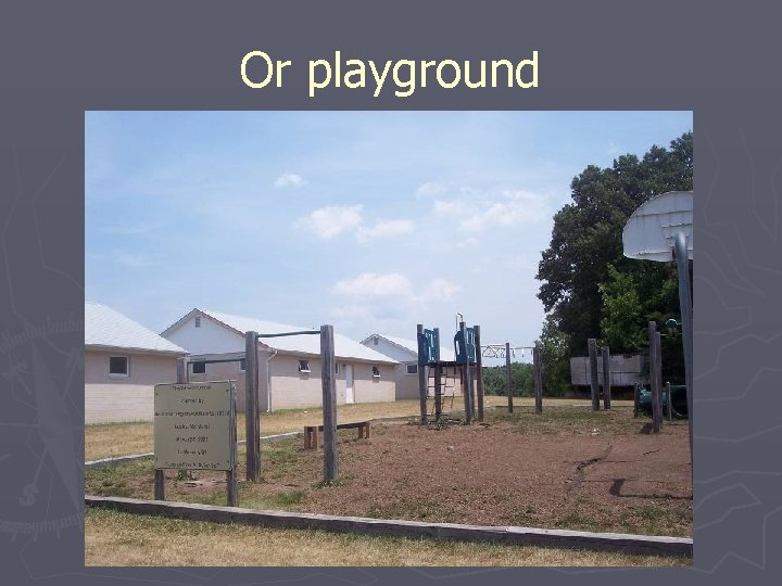 Or playground 