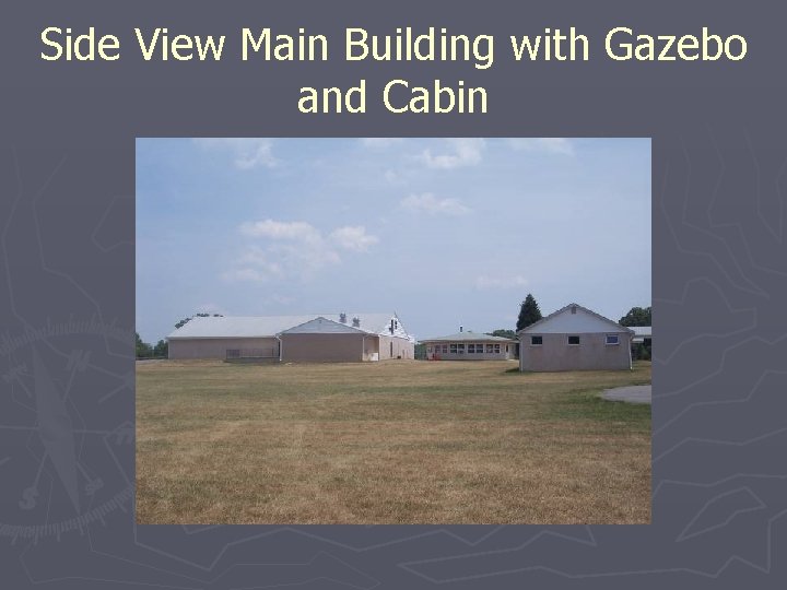 Side View Main Building with Gazebo and Cabin 