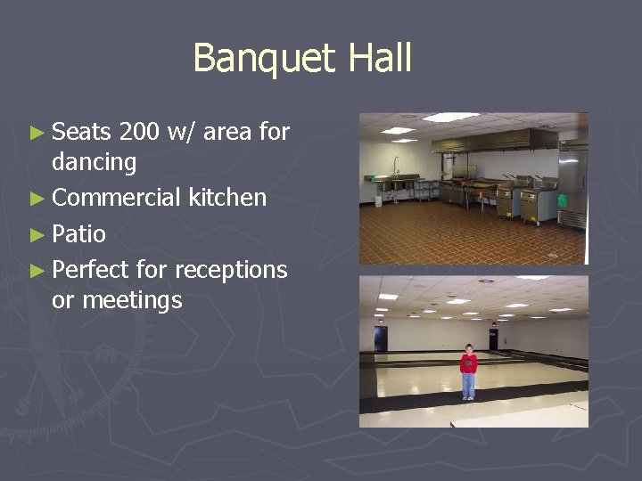 Banquet Hall ► Seats 200 w/ area for dancing ► Commercial kitchen ► Patio