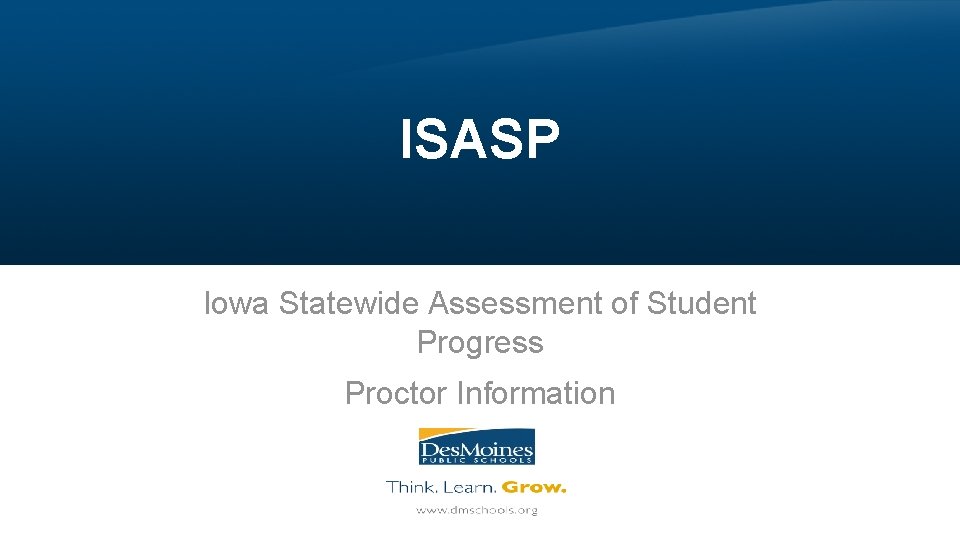 ISASP Iowa Statewide Assessment of Student Progress Proctor Information 