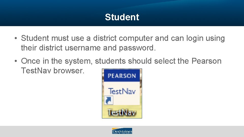 Student • Student must use a district computer and can login using their district