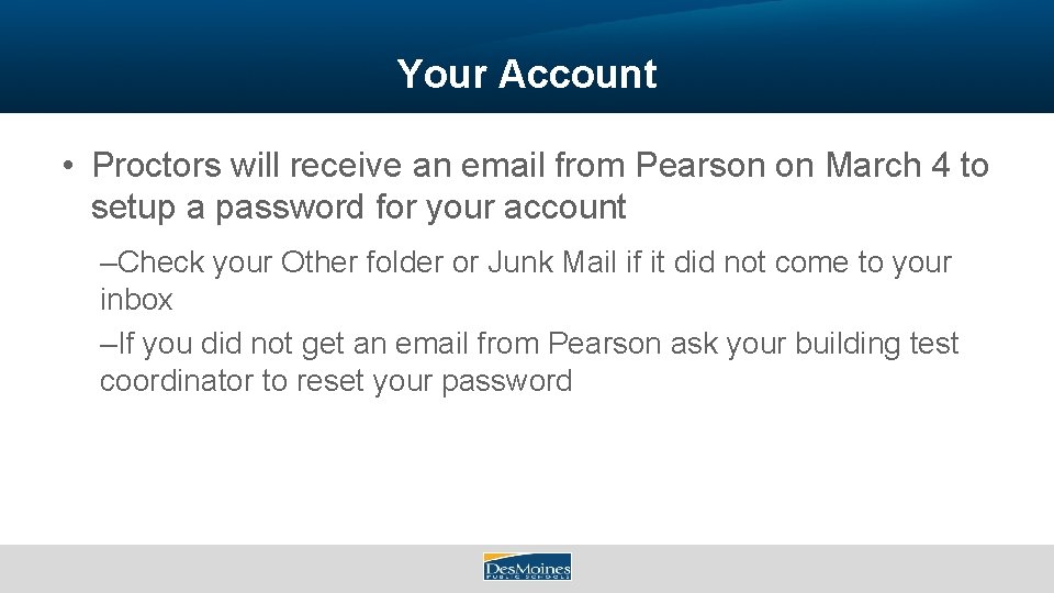 Your Account • Proctors will receive an email from Pearson on March 4 to