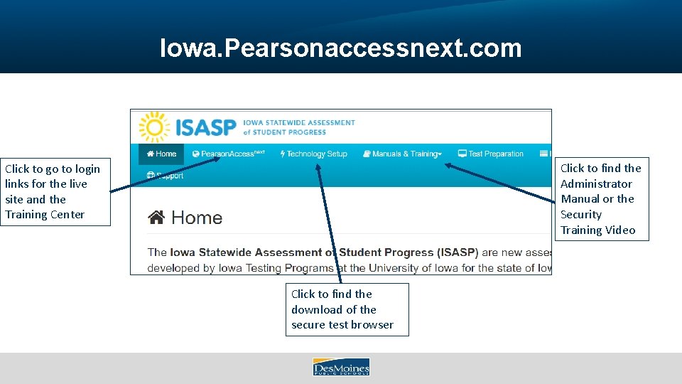 Iowa. Pearsonaccessnext. com Click to find the Administrator Manual or the Security Training Video