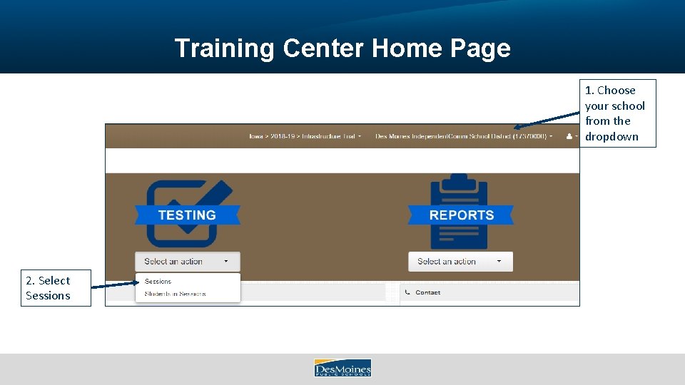 Training Center Home Page 1. Choose your school from the dropdown 2. Select Sessions