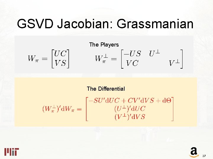 GSVD Jacobian: Grassmanian The Players The Differential 27 
