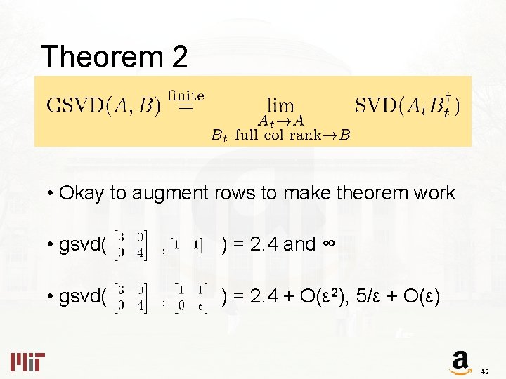 Theorem 2 • Okay to augment rows to make theorem work • gsvd( ,
