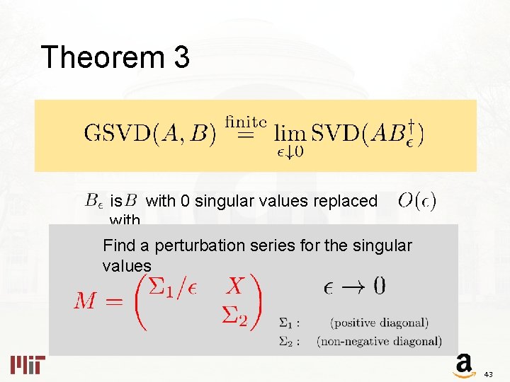 Theorem 3 is with 0 singular values replaced with Find a perturbation series for