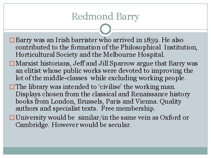 Redmond Barry � Barry was an Irish barrister who arrived in 1839. He also