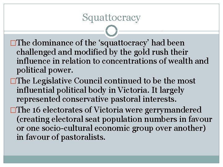 Squattocracy �The dominance of the ‘squattocracy’ had been challenged and modified by the gold