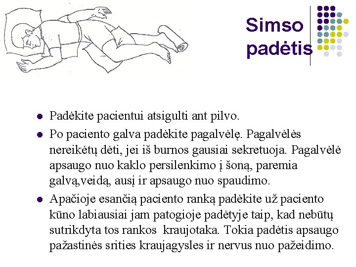 Simso padėtis l l l Padėkite pacientui atsigulti ant pilvo. Po paciento galva padėkite