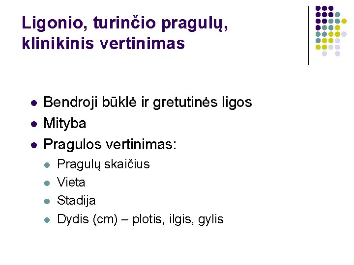 Ligonio, turinčio pragulų, klinikinis vertinimas l l l Bendroji būklė ir gretutinės ligos Mityba