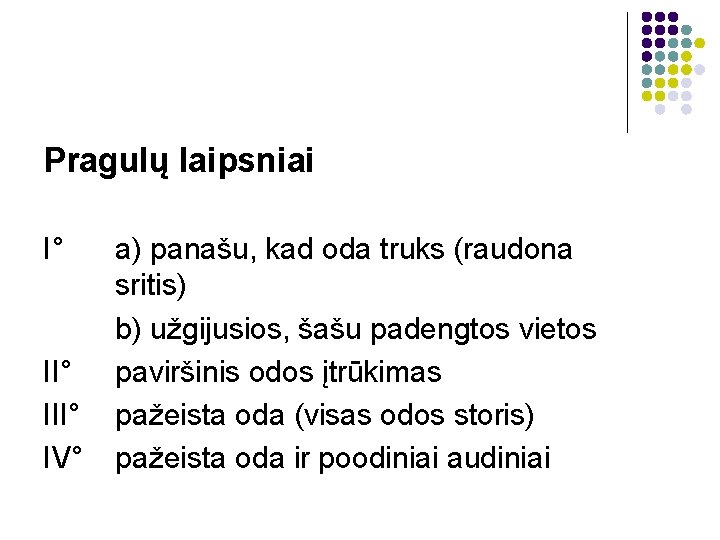 Pragulų laipsniai I° III° IV° a) panašu, kad oda truks (raudona sritis) b) užgijusios,