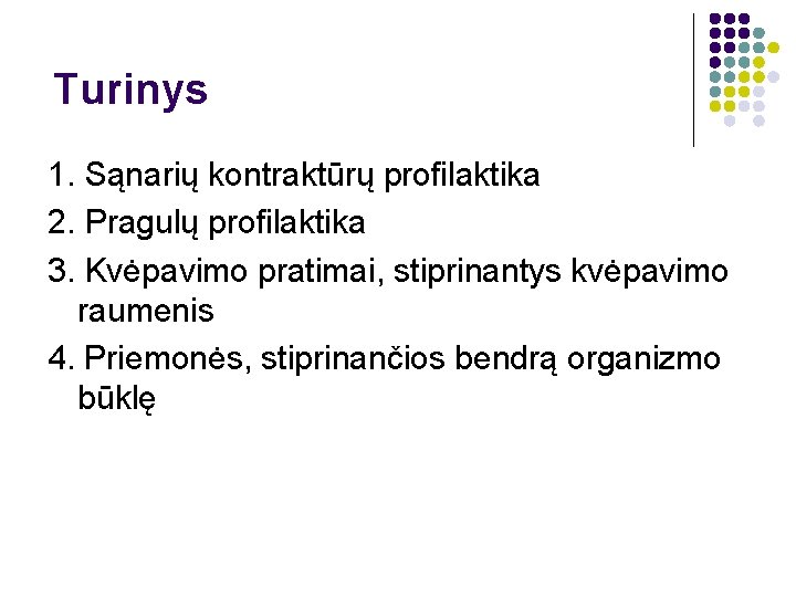 Turinys 1. Sąnarių kontraktūrų profilaktika 2. Pragulų profilaktika 3. Kvėpavimo pratimai, stiprinantys kvėpavimo raumenis