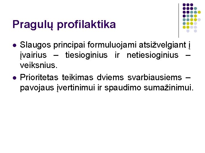 Pragulų profilaktika l l Slaugos principai formuluojami atsižvelgiant į įvairius – tiesioginius ir netiesioginius