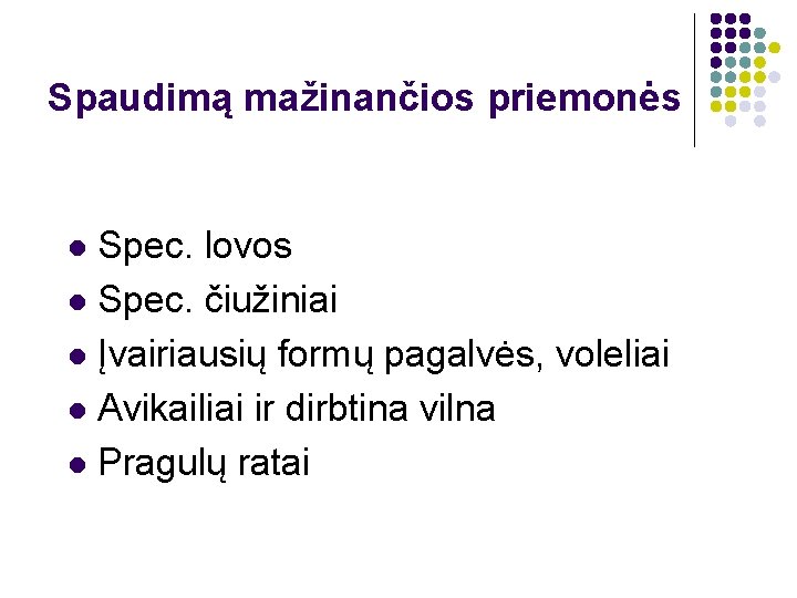 Spaudimą mažinančios priemonės Spec. lovos l Spec. čiužiniai l Įvairiausių formų pagalvės, voleliai l