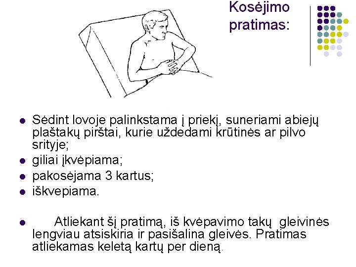 Kosėjimo pratimas: l l l Sėdint lovoje palinkstama į priekį, suneriami abiejų plaštakų pirštai,