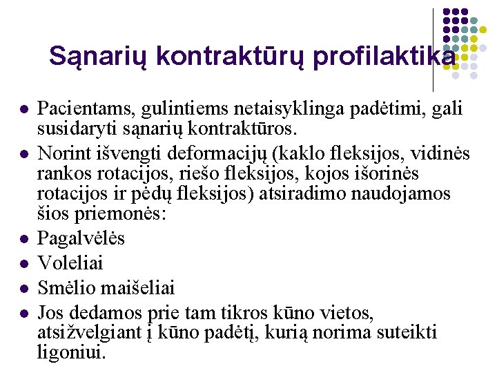 Sąnarių kontraktūrų profilaktika l l l Pacientams, gulintiems netaisyklinga padėtimi, gali susidaryti sąnarių kontraktūros.