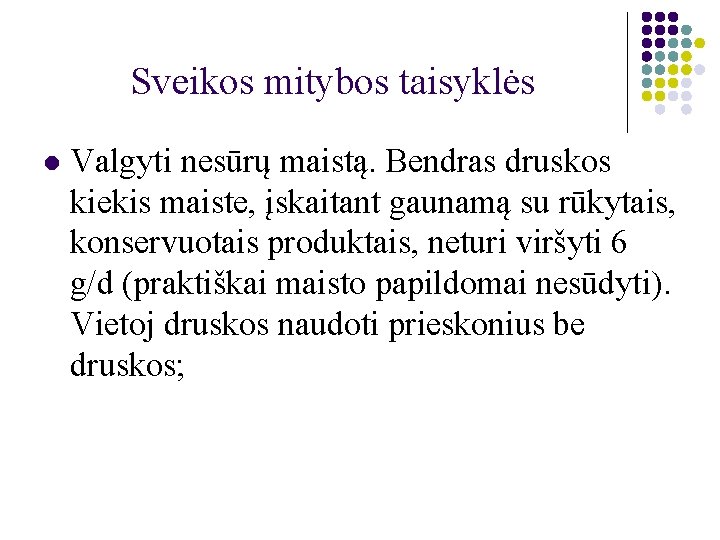 Sveikos mitybos taisyklės l Valgyti nesūrų maistą. Bendras druskos kiekis maiste, įskaitant gaunamą su