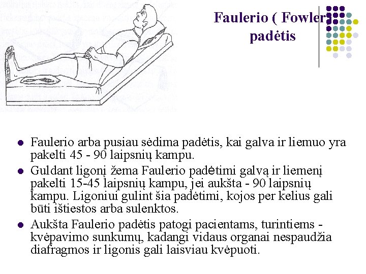 Faulerio ( Fowler) padėtis l l l Faulerio arba pusiau sėdima padėtis, kai galva