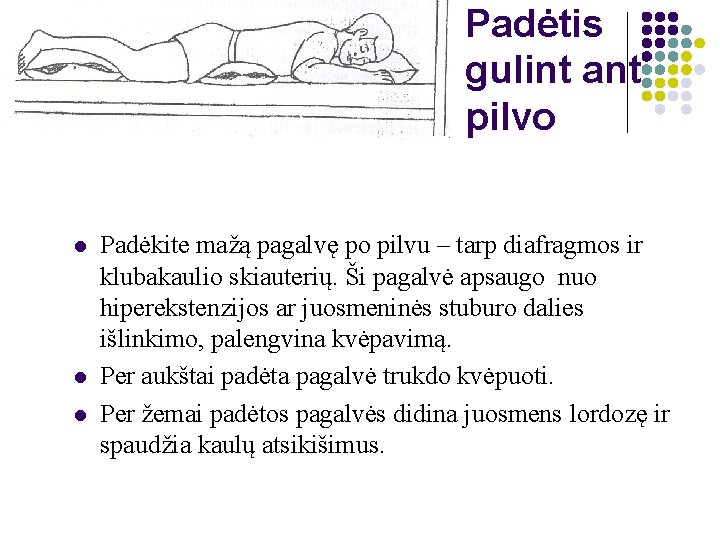 Padėtis gulint ant pilvo l l l Padėkite mažą pagalvę po pilvu – tarp