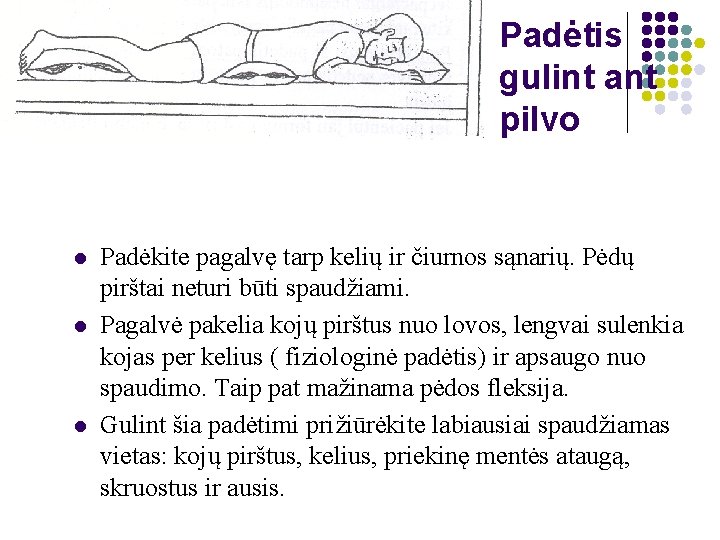 Padėtis gulint ant pilvo l l l Padėkite pagalvę tarp kelių ir čiurnos sąnarių.