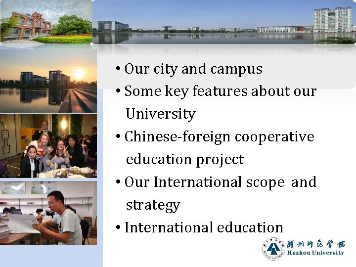  • Our city and campus • Some key features about our University •