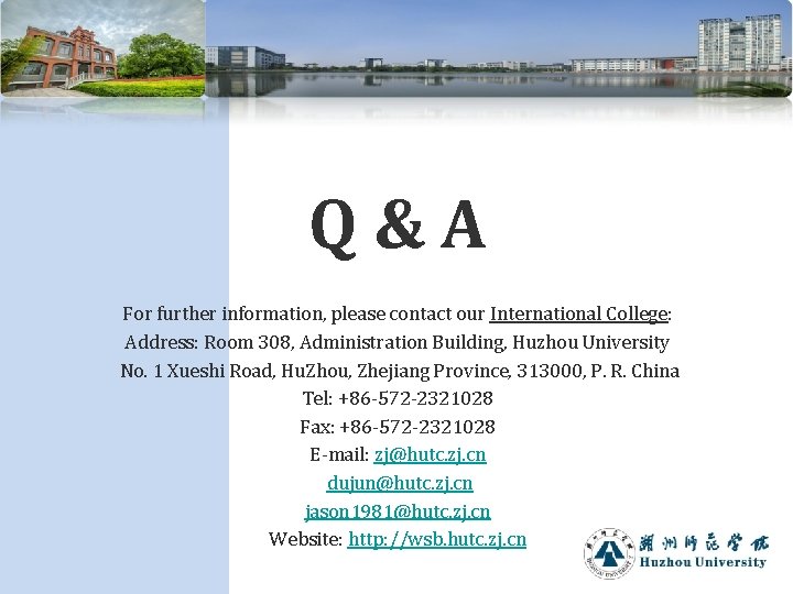 Q&A For further information, please contact our International College: Address: Room 308, Administration Building,