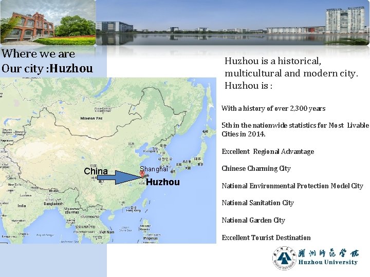 Where we are Our city : Huzhou is a historical, multicultural and modern city.